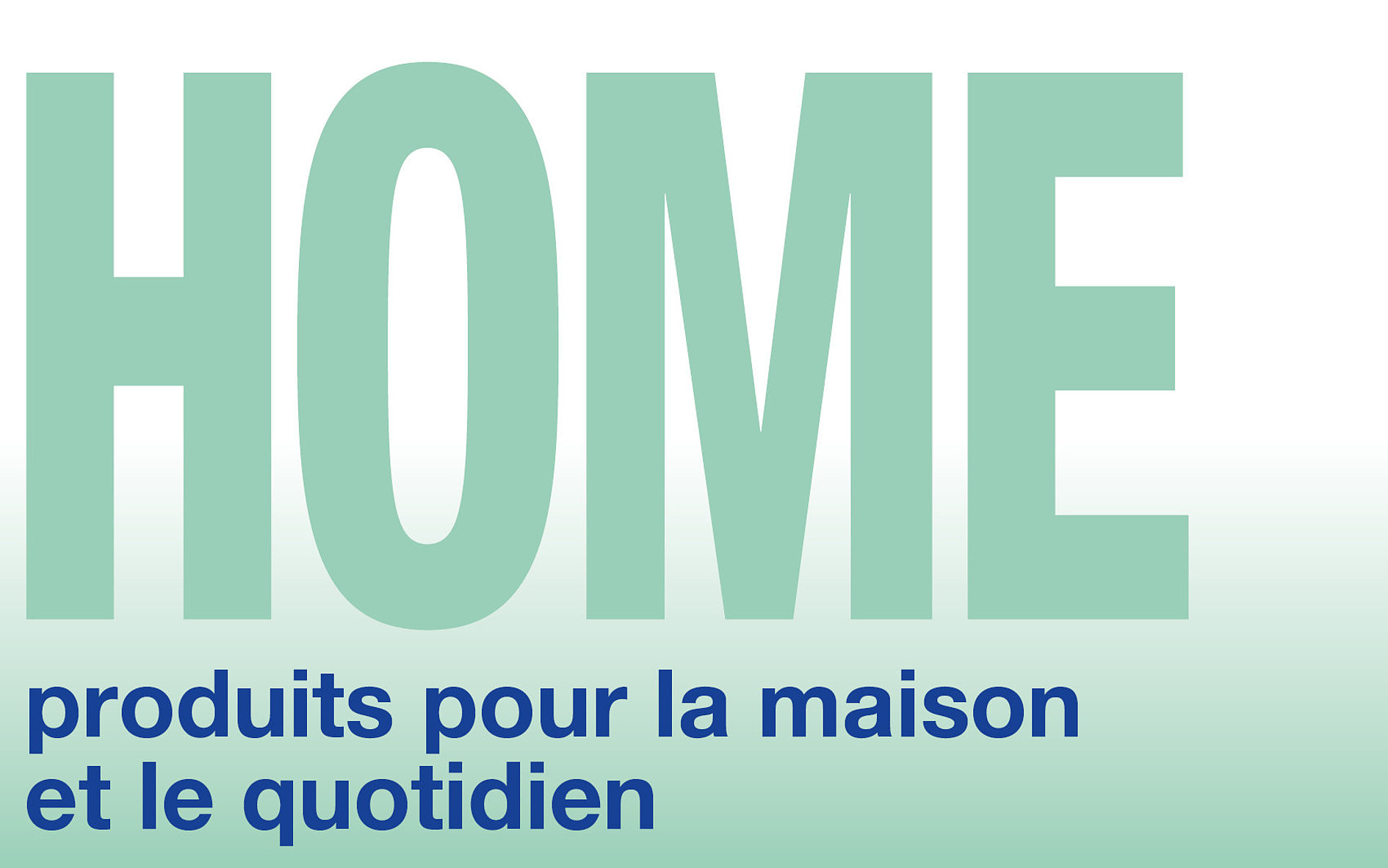 Produits pour la maison et le quotidien (HOME)